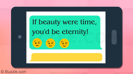 If beauty were time, youd be eternity!