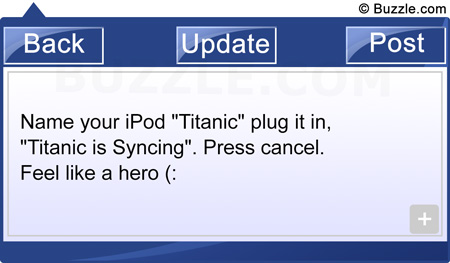 Name your iPod Titanic plug it in, Titanic is Syncing. Press cancel. Feel like a hero (: