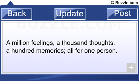 A million feelings, a thousand thoughts, a hundred memories; all for one person.