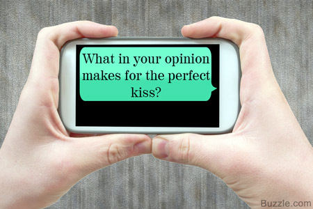What in your opinion makes for the perfect kiss?