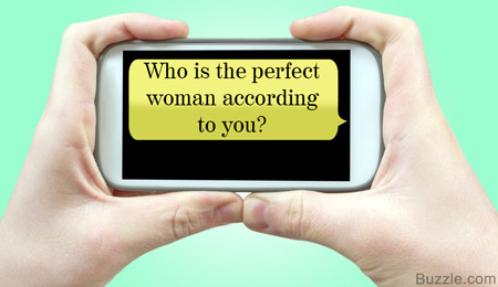 Who is the perfect woman according to you?