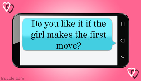 Do you like it if the girl makes the first move?