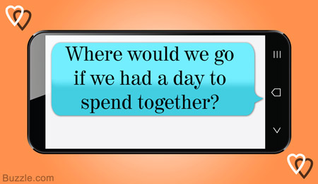 Where would we go if we had a day to spend together?