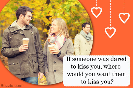 If someone was dared to kiss you, where would you want them to kiss you?