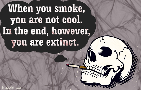 When you smoke, you are not cool. In the end, however, you are extinct.