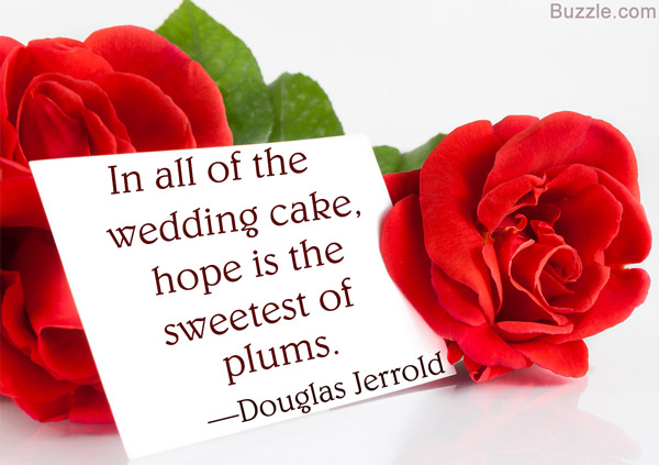 In all of the wedding cake, hope is the sweetest of plums. - Douglas Jerrold