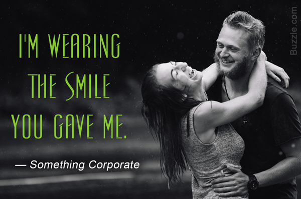 I'm wearing the smile you gave me. - Something Corporate