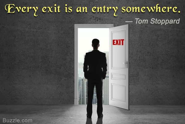 Every exit is an entry somewhere. - Tom Stoppard