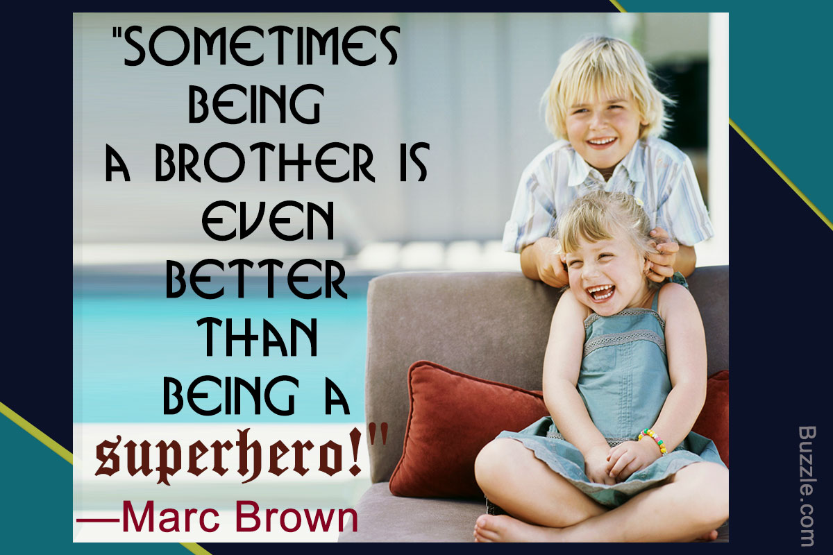 36 Wonderful Quotes and Sayings About the Love of Siblings Source · Siblings are the people we practice on the people who teach us about fairness and