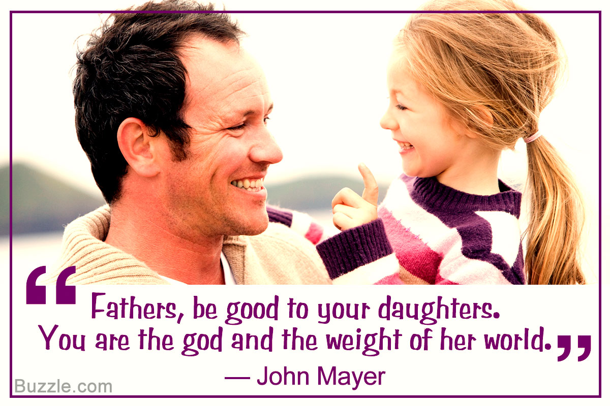 Fathers be good to your daughters You are the god and the weight of "